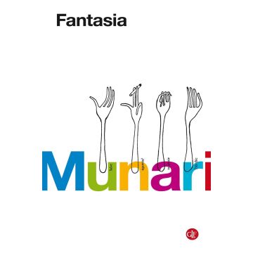 Fantasia. Invenzione, creatività e immaginazione nelle comunicazioni visive