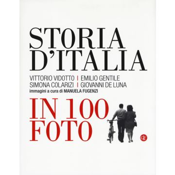 Storia d'Italia in 100 foto. Ediz. illustrata
