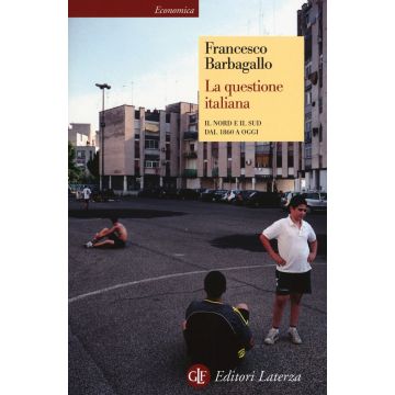 La questione italiana. Il Nord e il Sud dal 1860 a oggi