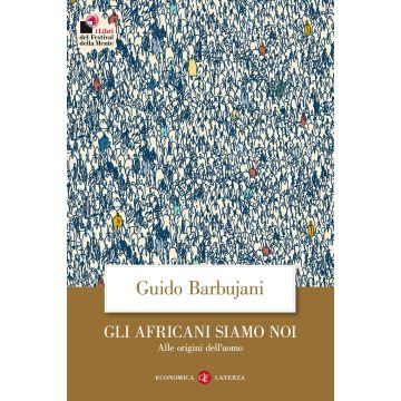 Gli africani siamo noi. Alle origini dell'uomo