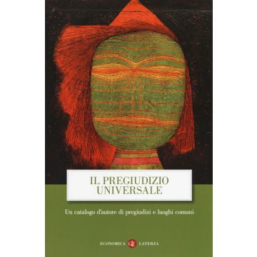 Il pregiudizio universale. Un catalogo d'autore di pregiudizi e luoghi comuni