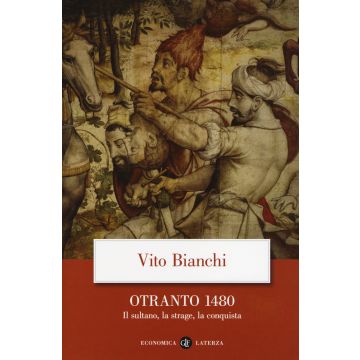 Otranto 1480. Il sultano, la strage, la conquista