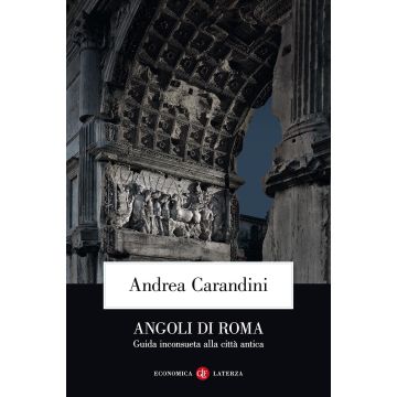 Angoli di Roma. Guida inconsueta alla città antica