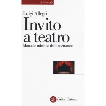 Invito a teatro. Manuale minimo dello spettatore