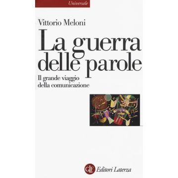 La guerra delle parole. Il grande viaggio della comunicazione
