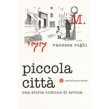 Piccola città. Una storia comune di eroina