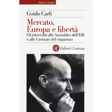 Mercato, Europa e libertà. Gli interventi alle Assemblee dell'ABI e alle Giornate del risparmio