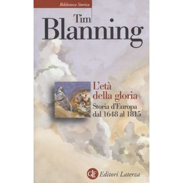 L'età della gloria. Storia d'Europa dal 1648 al 1815