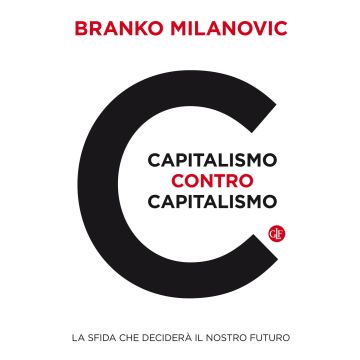 Capitalismo contro capitalismo. La sfida che deciderà il nostro futuro