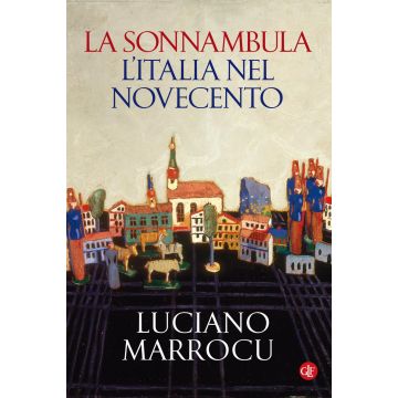 La sonnambula. L'Italia nel Novecento
