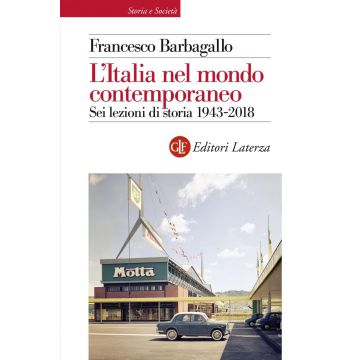 L'Italia nel mondo contemporaneo. Sei lezioni di storia 1943-2018