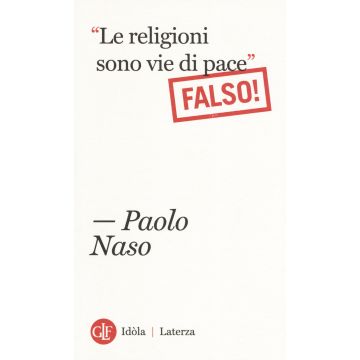 «Le religioni sono vie di pace». (Falso!)
