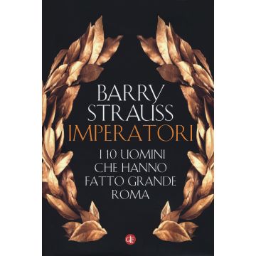 Imperatori. I 10 uomini che hanno fatto grande Roma