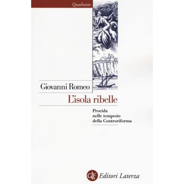 L'isola ribelle. Procida nelle tempeste della Controriforma