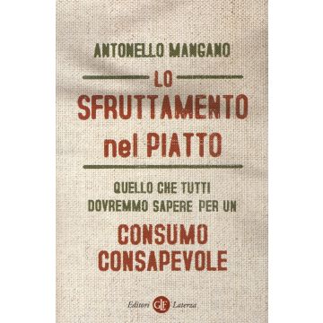 Lo sfruttamento nel piatto. Quello che tutti dovremmo sapere per un consumo consapevole