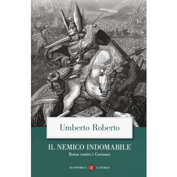Il nemico indomabile. Roma contro i Germani