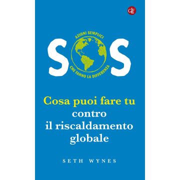 SOS. Cosa puoi fare tu contro il riscaldamento globale
