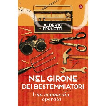 Nel girone dei bestemmiatori. Una commedia operaia