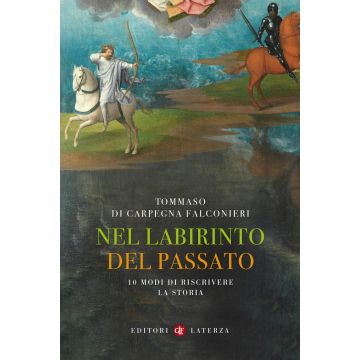 Nel labirinto del passato. 10 modi di riscrivere la storia