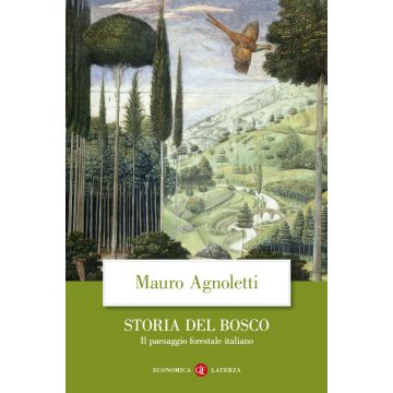 Storia del bosco. Il paesaggio forestale italiano