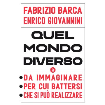 Quel mondo diverso. Da immaginare, per cui battersi, che si può realizzare
