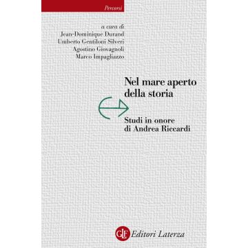 Nel mare aperto della storia. Studi in onore di Andrea Riccardi