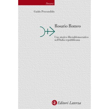 Rosario Romeo. Uno storico liberaldemocratico nell'Italia repubblicana