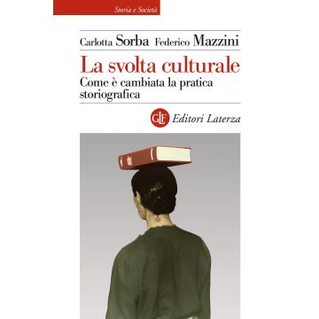 La svolta culturale. Come è cambiata la pratica storiografica
