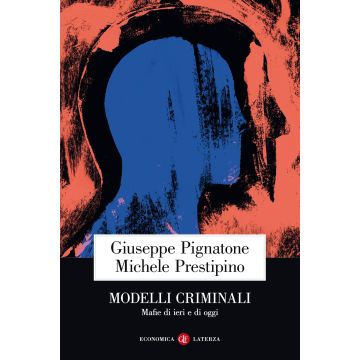 Modelli criminali. Mafie di ieri e di oggi