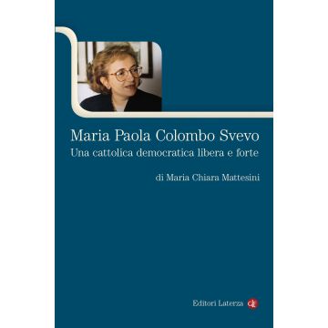 Maria Paola Colombo Svevo. Una cattolica democratica libera e forte