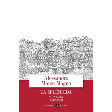 La splendida. Venezia 1499-1509