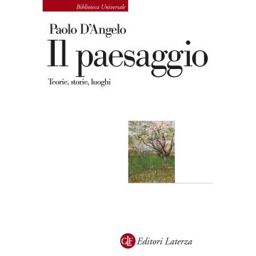 Il paesaggio. Teorie, storie, luoghi