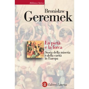 La pietà e la forca. Storia della miseria e della carità in Europa
