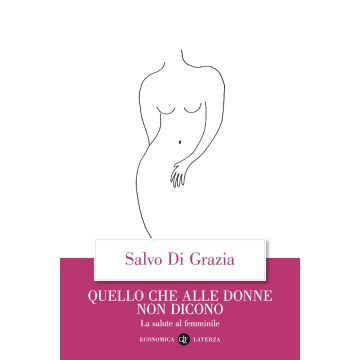Quello che alle donne non dicono. La salute al femminile