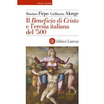 Il «Beneficio di Cristo» e l'eresia italiana del ?500
