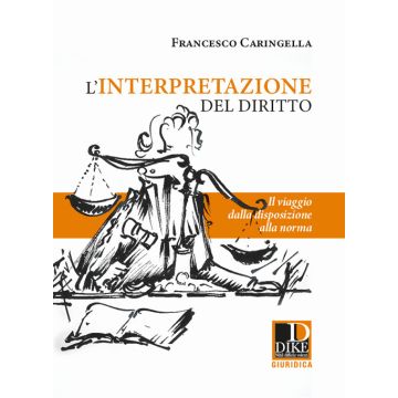 L'interpretazione del diritto. Il viaggio dalla disposizione alla norma