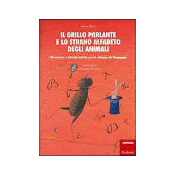 Il grillo parlante e lo strano alfabeto degli animali. Filastrocche e attività ludiche per lo sviluppo del linguaggio