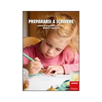 Prepararsi a scrivere. Attività di pregrafismo con forme, labirinti e simmetrie