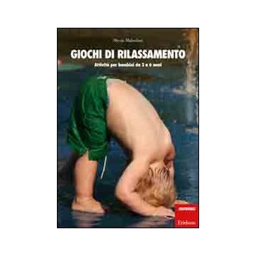 Giochi di rilassamento. Attività per bambini da 2 a 6 anni. Con CD Audio