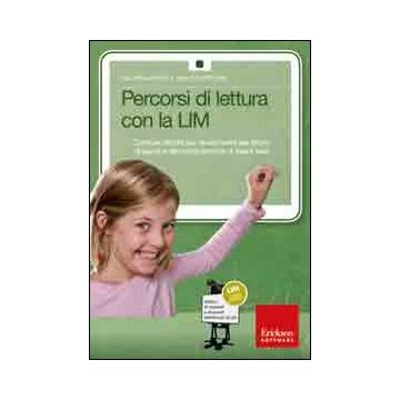 Percorsi di lettura con la LIM. Costruire attività per l'avviamento alla lettura di parole e alla compresione di frasi e testi. Con CD-ROM