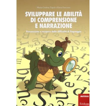 Sviluppare le abilità di comprensione e narrazione. Prevenzione e recupero delle difficoltà di linguaggio