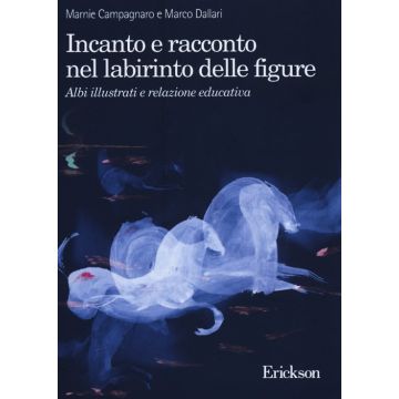 Incanto e racconto nel labirinto delle figure. Albi illustrati e relazione educativa
