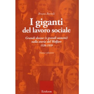 I giganti del lavoro sociale. Grandi donne (e grandi uomini) nella storia del welfare (1526-1939)