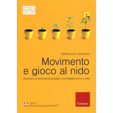 Movimento e gioco al nido. Proposte di interazioni sensibili con bambini da 0 a 3 anni