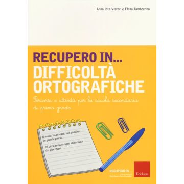 Recupero in... difficoltà ortografiche. Percorsi e attività per la scuola secondaria di primo grado