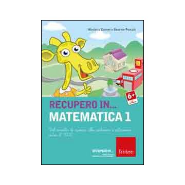 Recupero in... matematica. CD-ROM. Vol. 1: Dal concetto di numero alle addizioni e sottrazioni entro il 1000