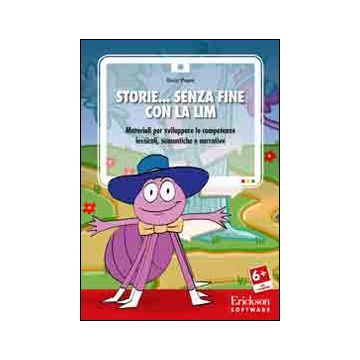Storie... senza fine con la LIM. Materiali per sviluppare le competenze lessicali, semantiche e narrative. CD-ROM