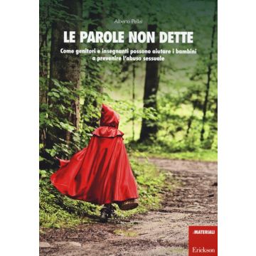 Le parole non dette. Come genitori e insegnanti possono aiutare i bambini a prevenire l'abuso sessuale. Con DVD