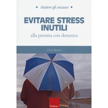 Evitare stress inutili alla persona con demenza
