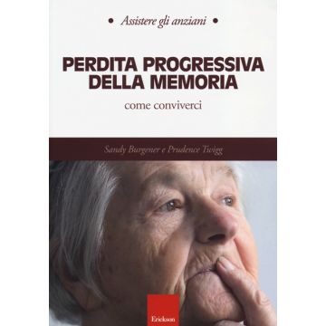 Perdita progressiva della memoria. Come conviverci